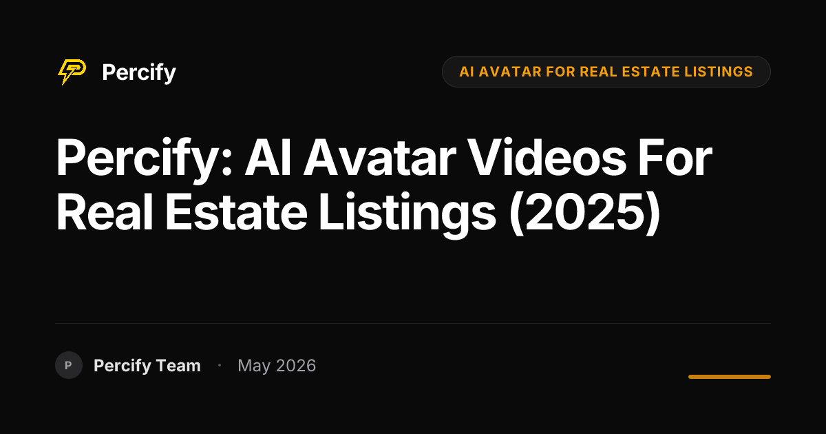 Percify: AI Avatar Videos for Real Estate Listings (2025) - Percify AI Avatar Blog Cover