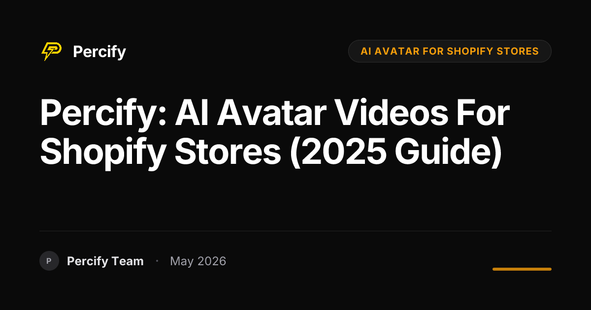 Percify: AI Avatar Videos for Shopify Stores (2025 Guide) - Percify AI Avatar Blog Cover