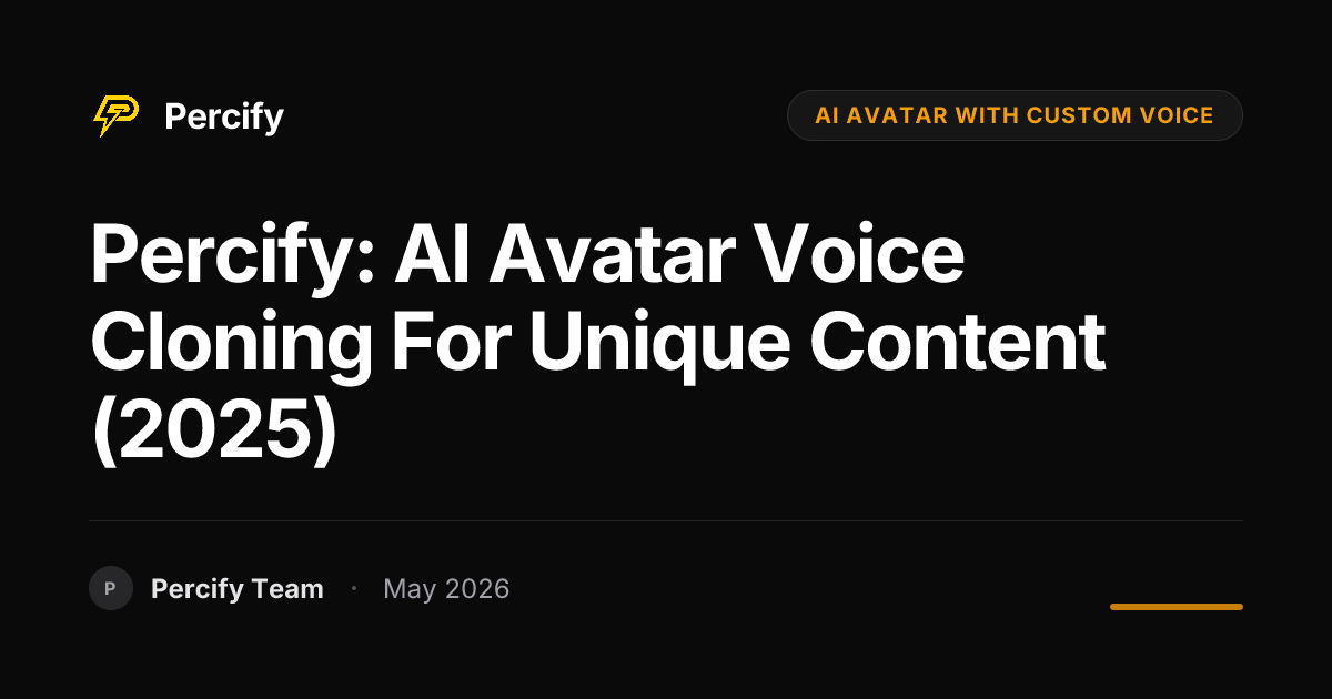 Percify: AI Avatar Voice Cloning for Unique Content (2025) - Percify AI Avatar Blog Cover