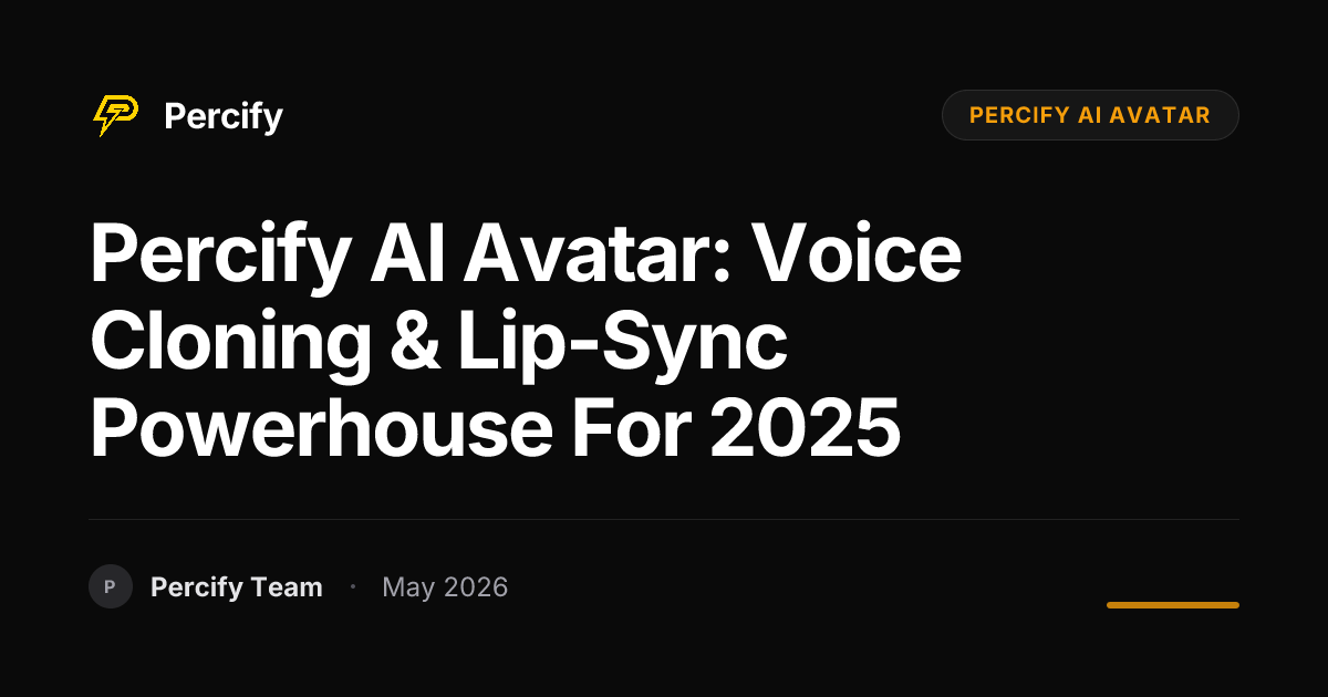 Percify AI Avatar: Voice Cloning & Lip-Sync Powerhouse for 2025 - Percify AI Avatar Blog Cover