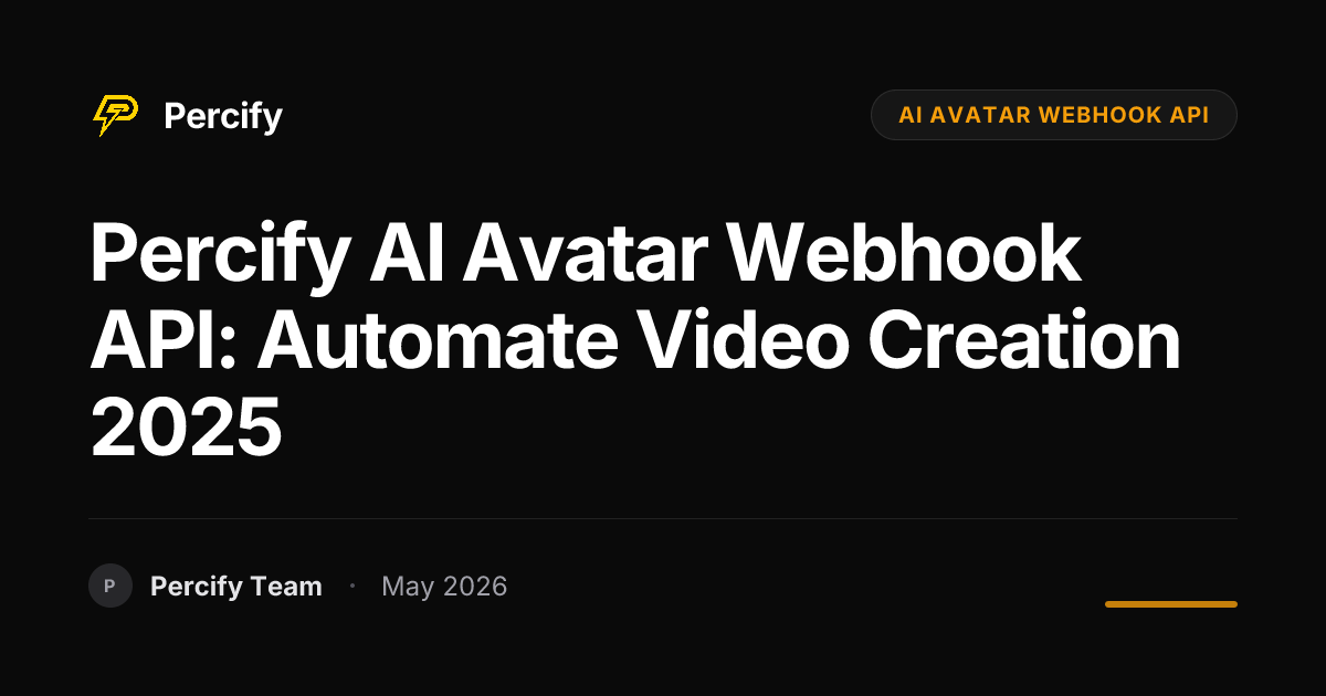 Percify AI Avatar Webhook API: Automate Video Creation 2025 - Percify AI Avatar Blog Cover
