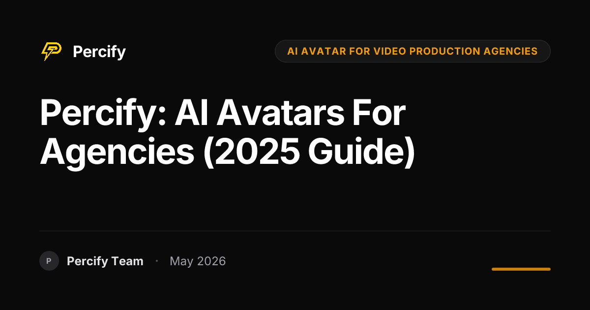 Percify: AI Avatars for Agencies (2025 Guide) - Percify AI Avatar Blog Cover