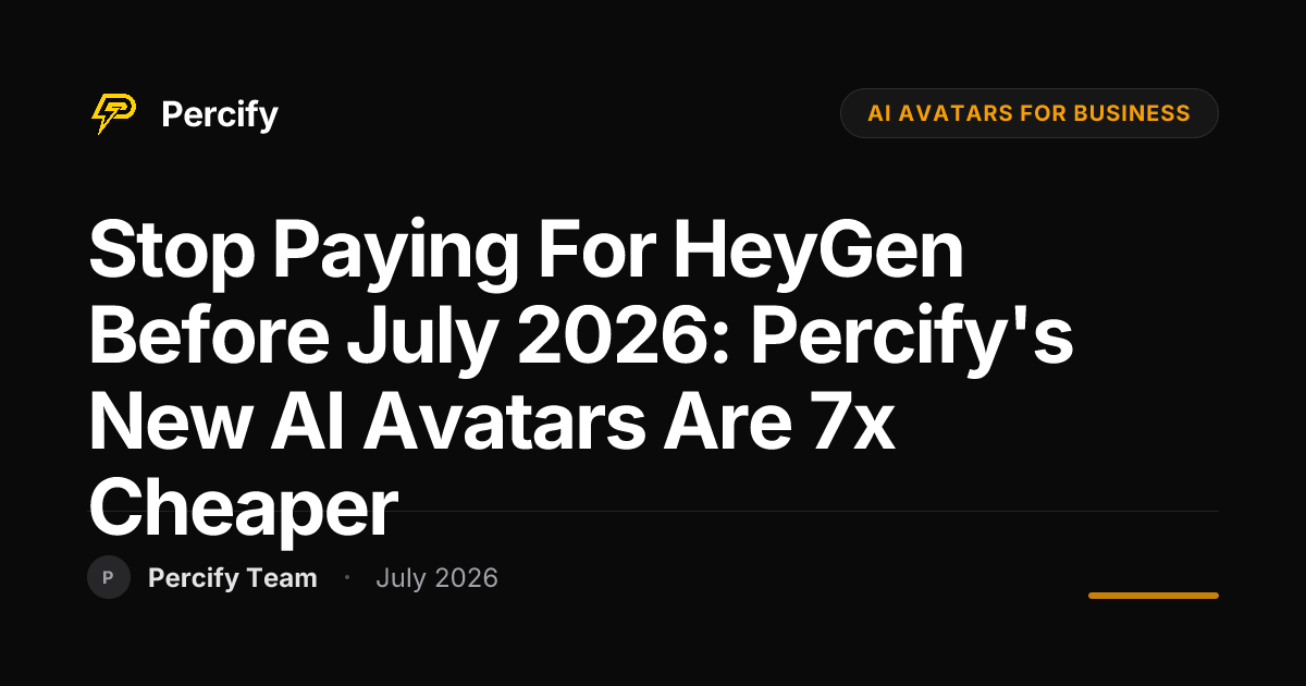 Stop Paying for HeyGen Before July 2026: Percify's New AI Avatars Are 7x Cheaper - Percify AI Avatar Blog Cover