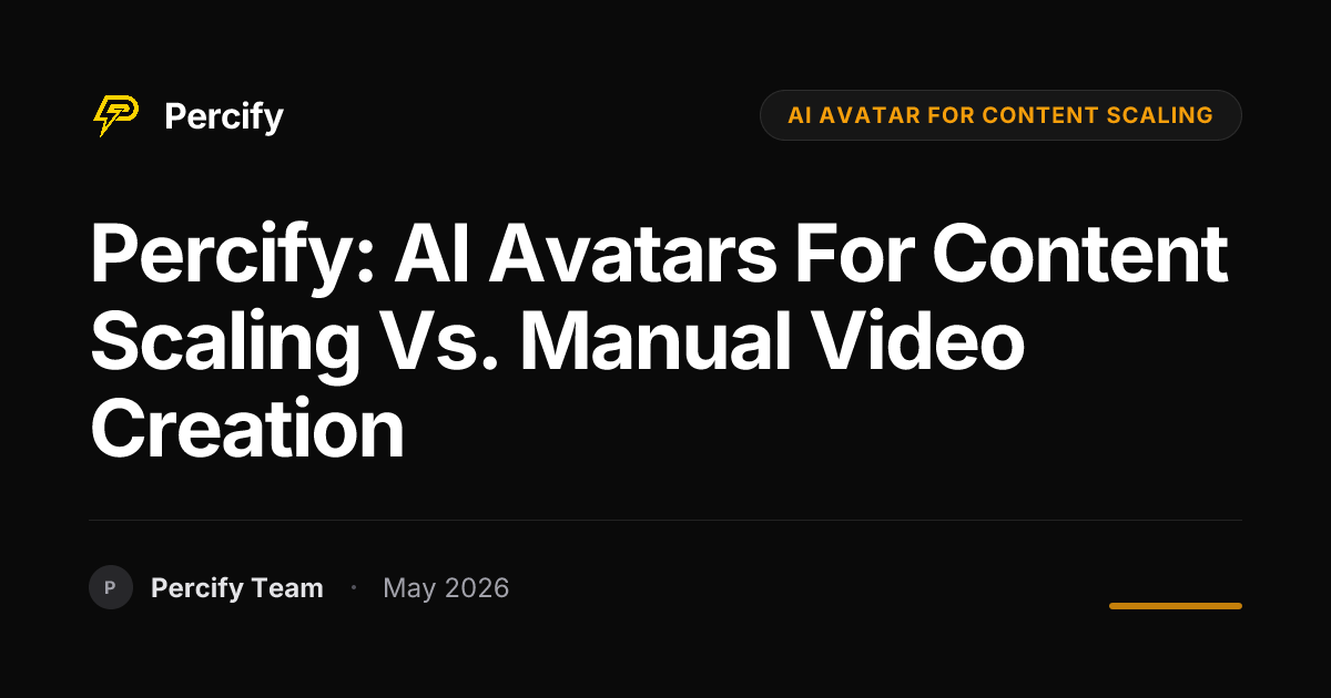 Percify: AI Avatars for Content Scaling vs. Manual Video Creation - Percify AI Avatar Blog Cover