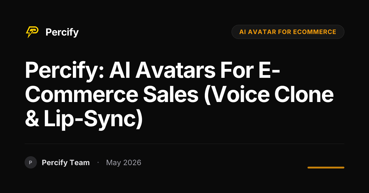 Percify: AI Avatars for E-commerce Sales (Voice Clone & Lip-Sync) - Percify AI Avatar Blog Cover