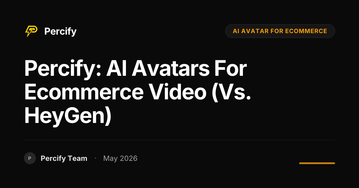 Percify: AI Avatars for Ecommerce Video (vs. HeyGen) - Percify AI Avatar Blog Cover