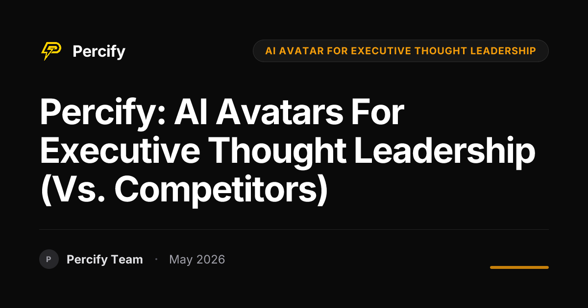 Percify: AI Avatars for Executive Thought Leadership (vs. Competitors) - Percify AI Avatar Blog Cover