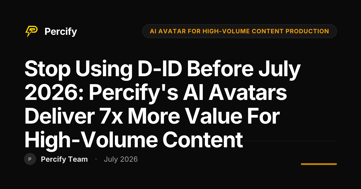 Stop Using D-ID Before July 2026: Percify's AI Avatars Deliver 7x More Value for High-Volume Content - Percify AI Avatar Blog Cover