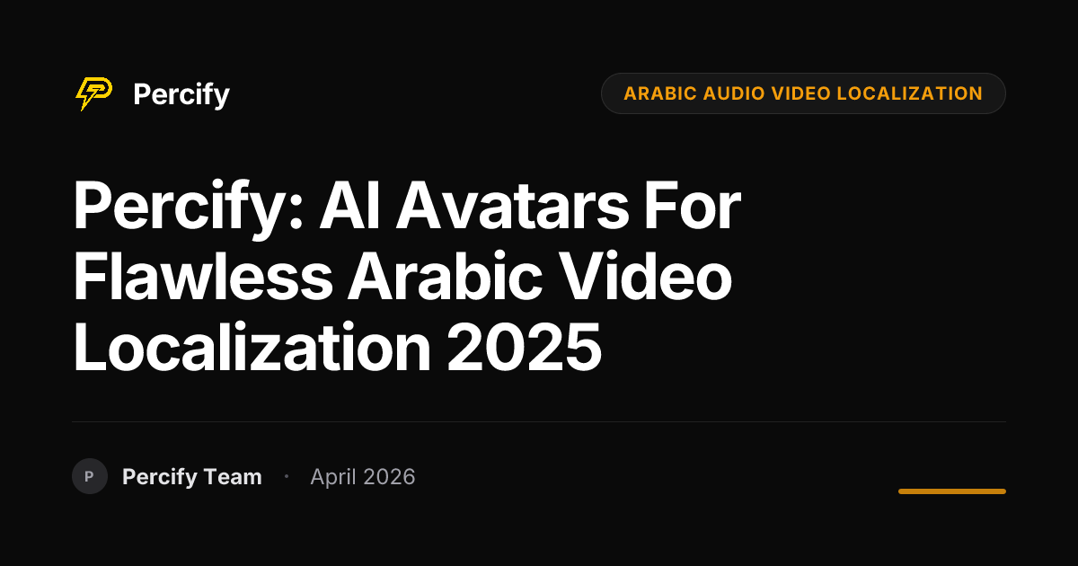Percify: AI Avatars for Flawless Arabic Video Localization 2025 - Percify AI Avatar Blog Cover