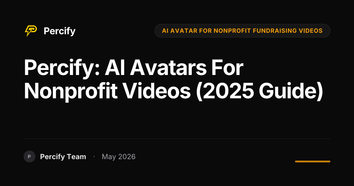 Percify: AI Avatars for Nonprofit Videos (2025 Guide) - Percify AI Avatar Blog Cover