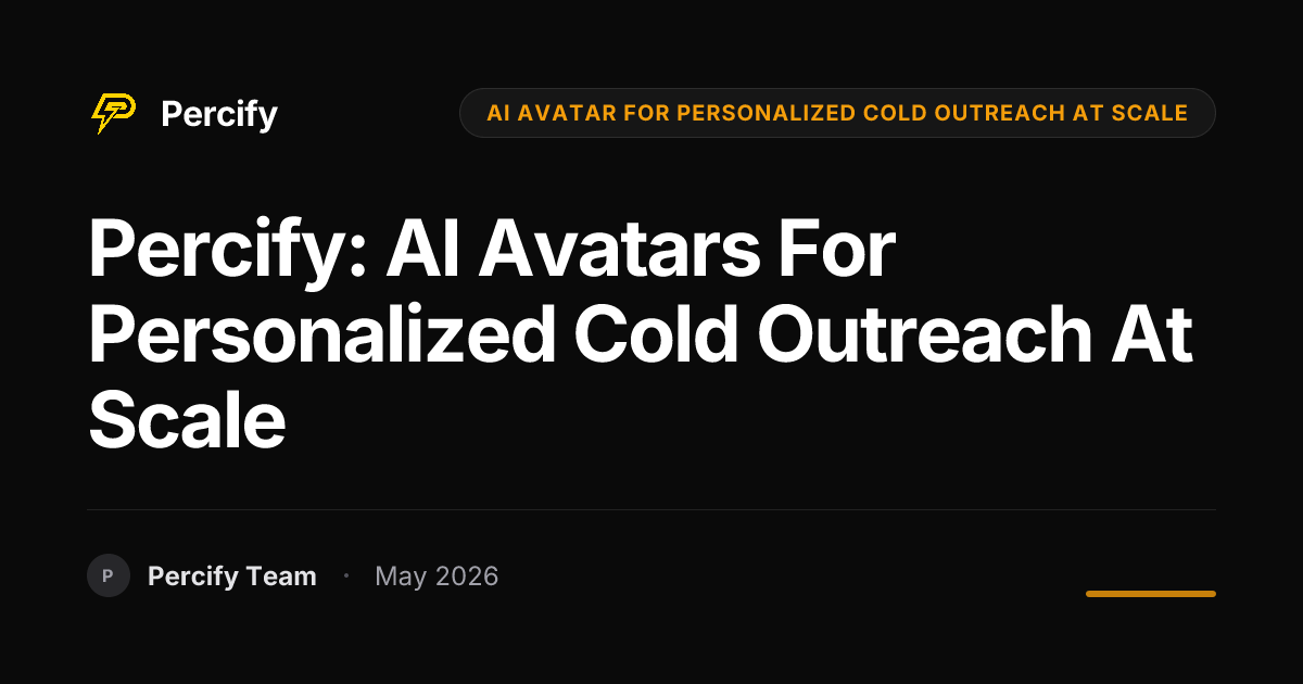 Percify: AI Avatars for Personalized Cold Outreach at Scale - Percify AI Avatar Blog Cover