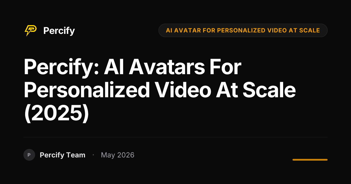 Percify: AI Avatars for Personalized Video at Scale (2025) - Percify AI Avatar Blog Cover
