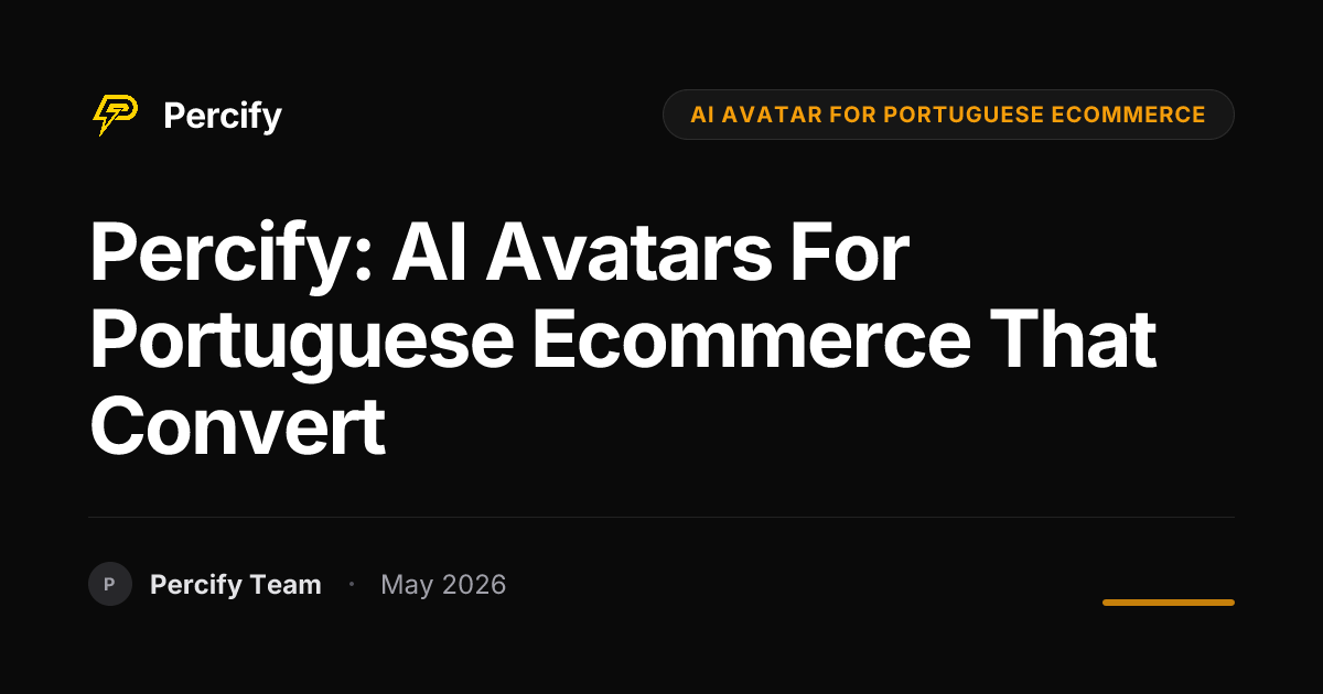 Percify: AI Avatars for Portuguese Ecommerce That Convert - Percify AI Avatar Blog Cover