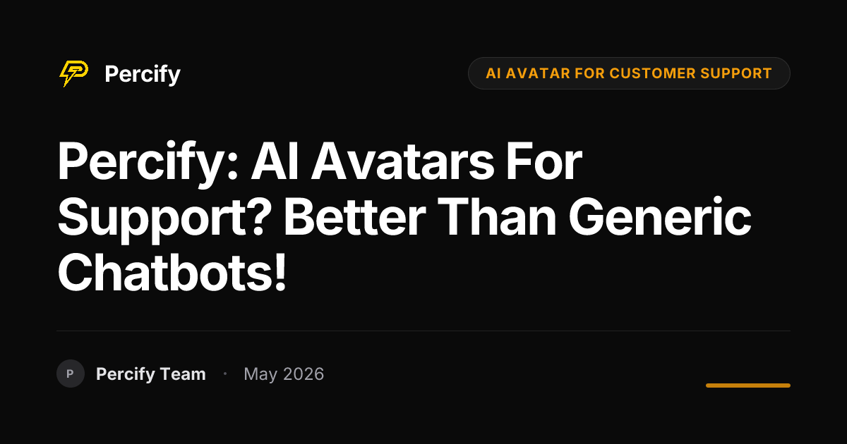 Percify: AI Avatars for Support? Better than Generic Chatbots! - Percify AI Avatar Blog Cover