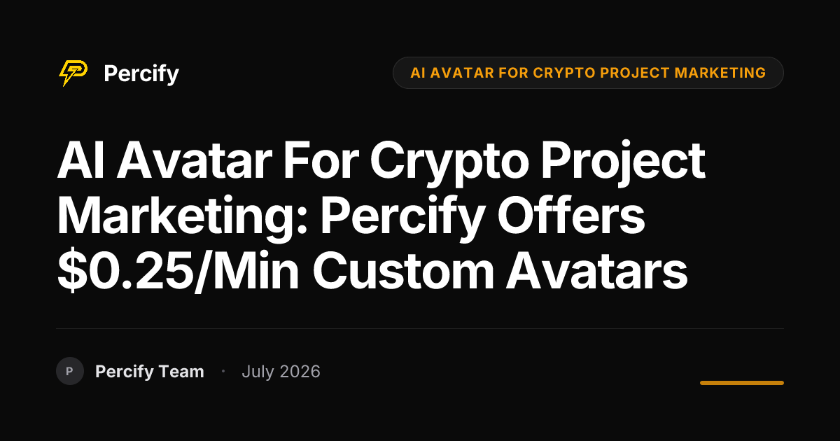 AI Avatar for Crypto Project Marketing: Percify Offers $0.25/min Custom Avatars - Percify AI Avatar Blog Cover