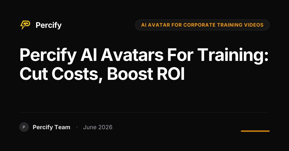 Percify AI Avatars for Training: Cut Costs, Boost ROI - Percify AI Avatar Blog Cover