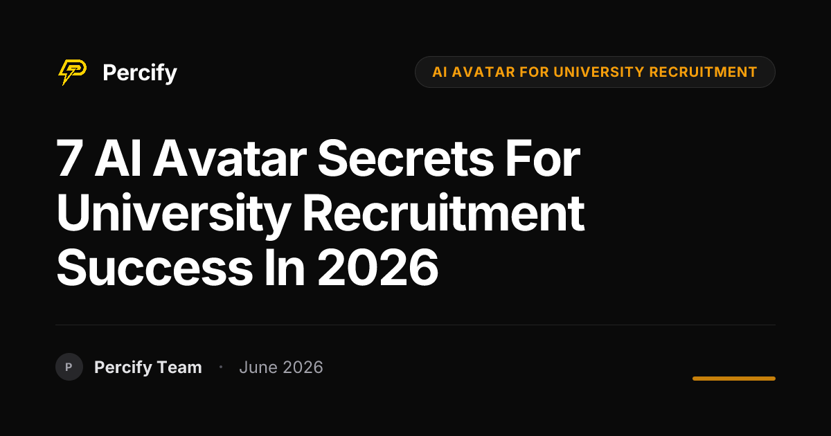 7 AI Avatar Secrets for University Recruitment Success in 2026 - Percify AI Avatar Blog Cover
