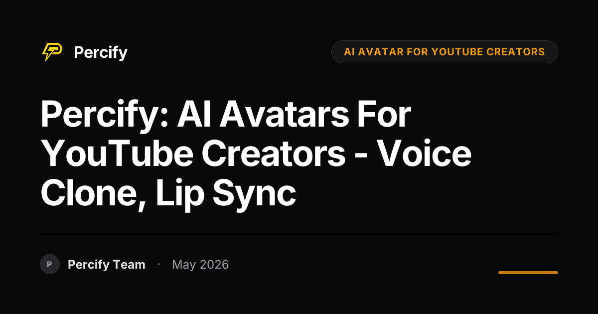 Percify: AI Avatars for YouTube Creators - Voice Clone, Lip Sync - Percify AI Avatar Blog Cover