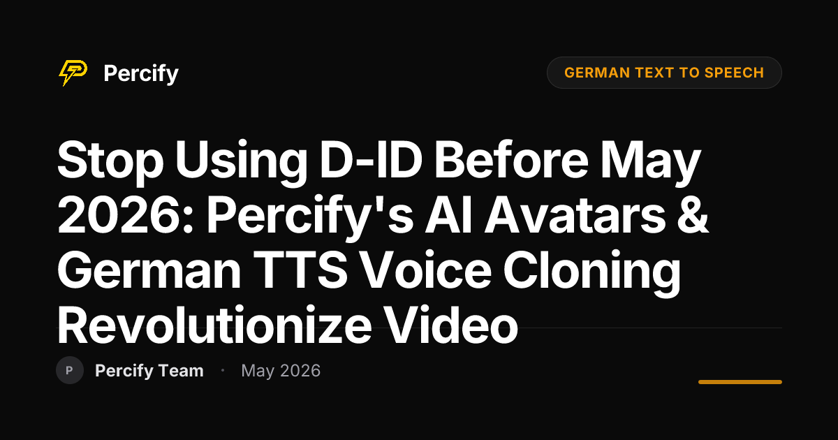 Stop Using D-ID Before May 2026: Percify's AI Avatars & German TTS Voice Cloning Revolutionize Video - Percify AI Avatar Blog Cover