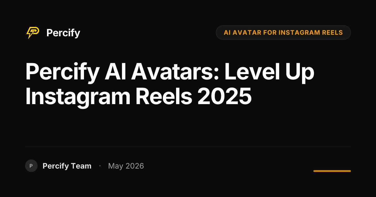 Percify AI Avatars: Level Up Instagram Reels 2025 - Percify AI Avatar Blog Cover