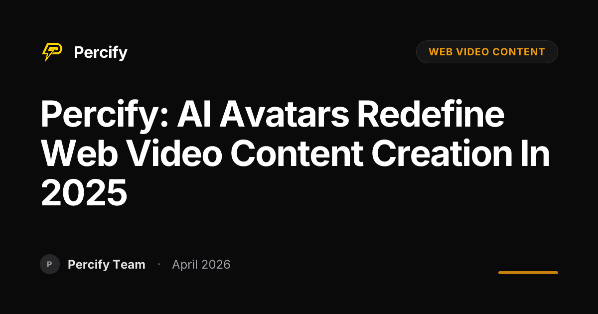 Percify: AI Avatars Redefine Web Video Content Creation in 2025 - Percify AI Avatar Blog Cover