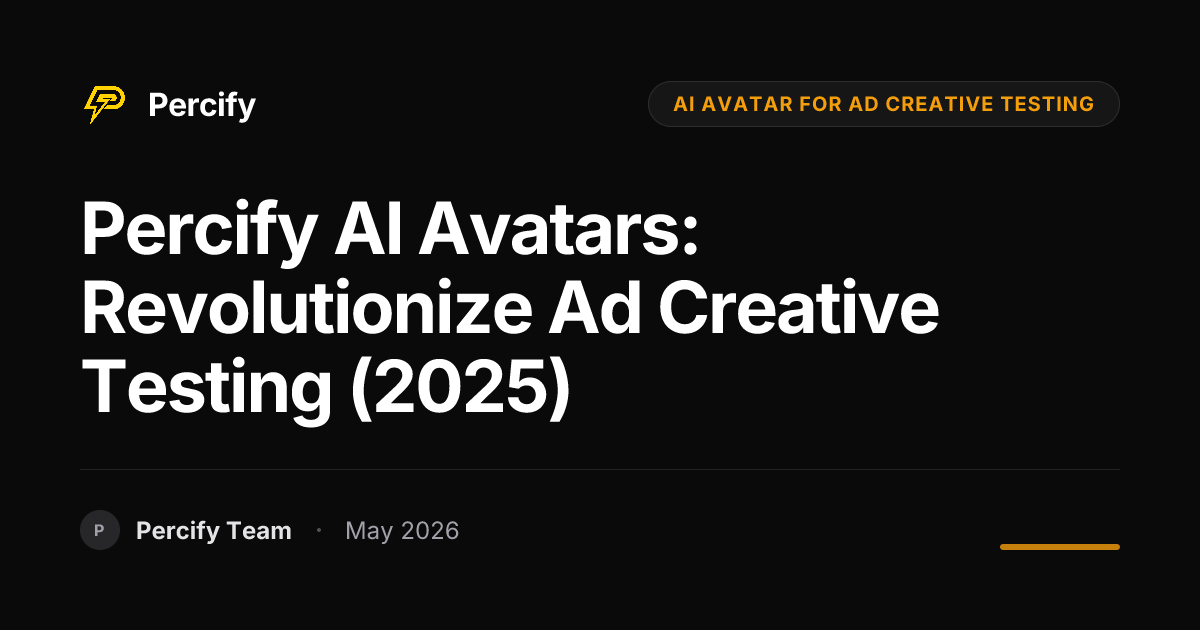 Percify AI Avatars: Revolutionize Ad Creative Testing (2025) - Percify AI Avatar Blog Cover