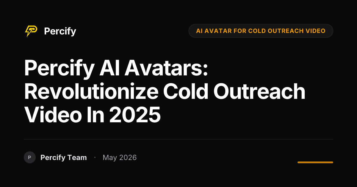 Percify AI Avatars: Revolutionize Cold Outreach Video in 2025 - Percify AI Avatar Blog Cover