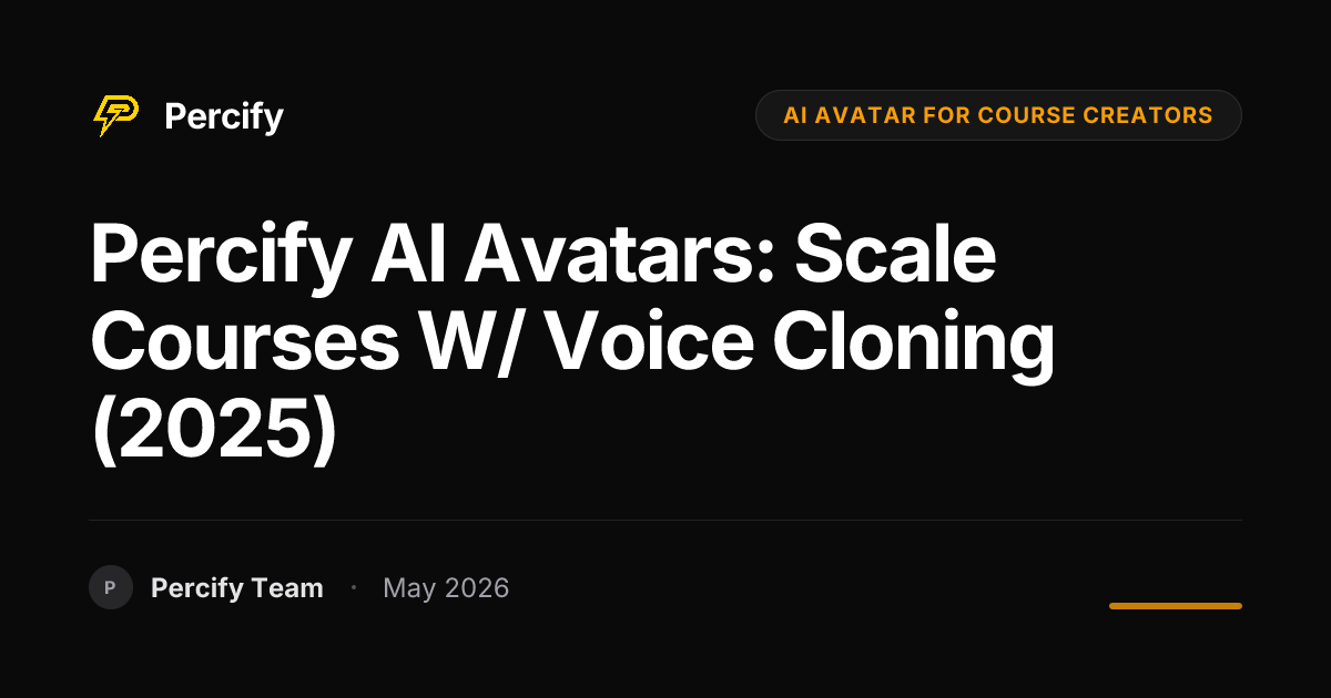 Percify AI Avatars: Scale Courses w/ Voice Cloning (2025) - Percify AI Avatar Blog Cover