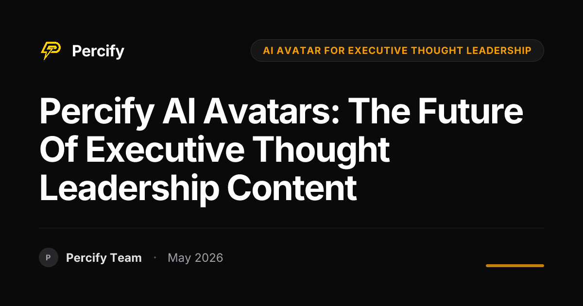 Percify AI Avatars: The Future of Executive Thought Leadership Content - Percify AI Avatar Blog Cover