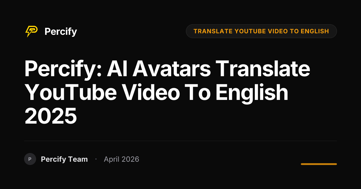 Percify: AI Avatars Translate YouTube Video to English 2025 - Percify AI Avatar Blog Cover
