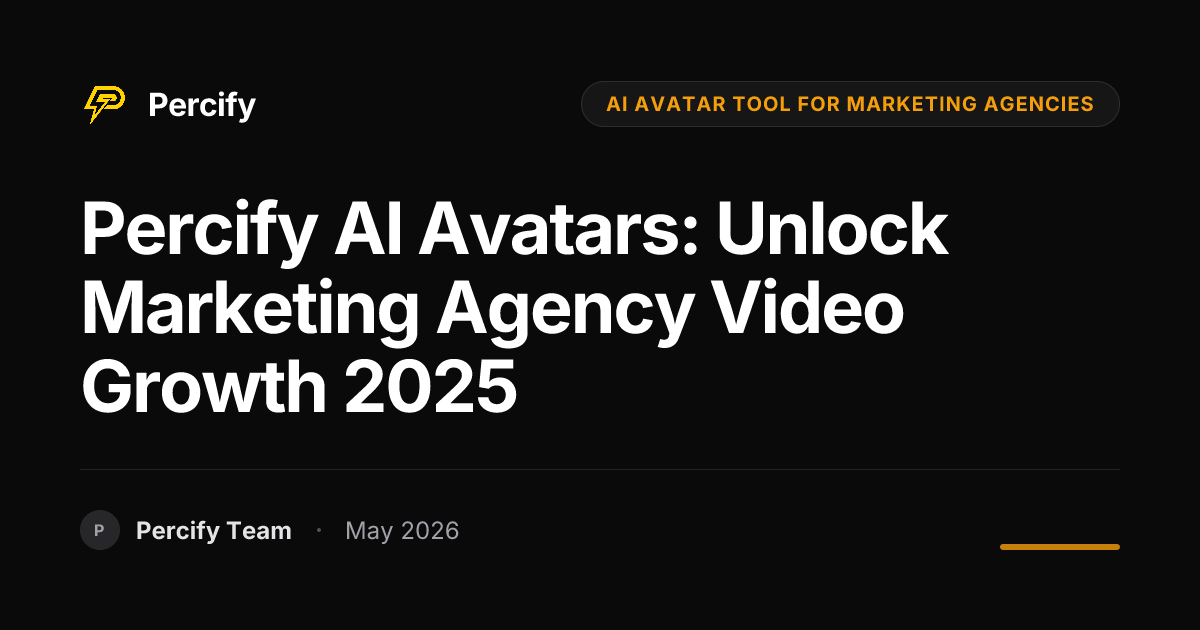 Percify AI Avatars: Unlock Marketing Agency Video Growth 2025 | Percify ...
