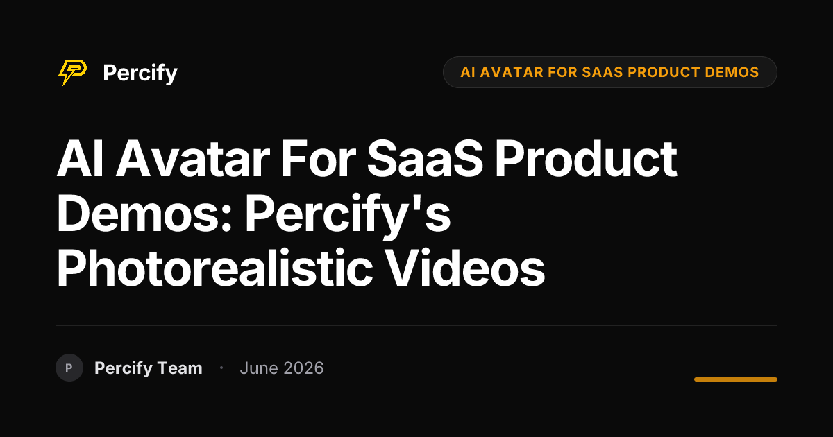 AI Avatar for SaaS Product Demos: Percify's Photorealistic Videos - Percify AI Avatar Blog Cover