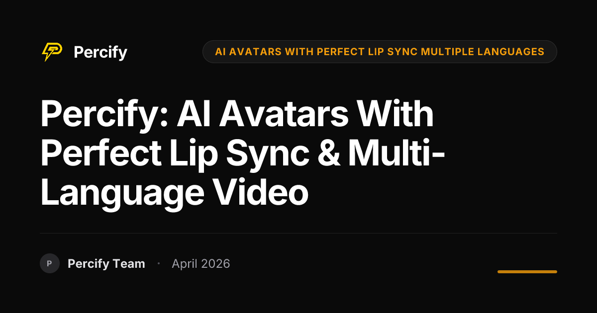 Percify: AI Avatars with Perfect Lip Sync & Multi-Language Video - Percify AI Avatar Blog Cover
