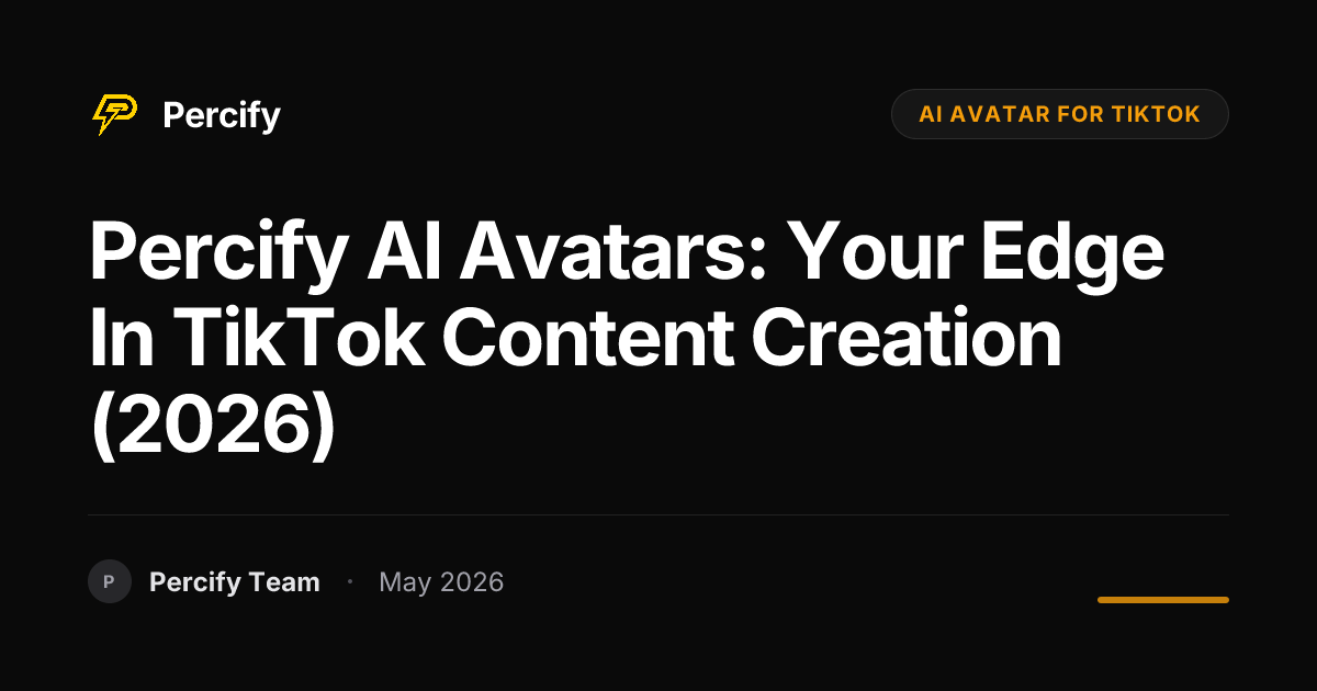 Percify AI Avatars: Your Edge in TikTok Content Creation (2026) - Percify AI Avatar Blog Cover