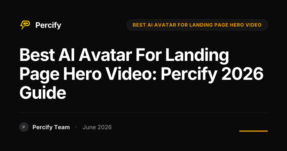Best AI Avatar for Landing Page Hero Video: Percify 2026 Guide - Percify AI Avatar Blog Cover