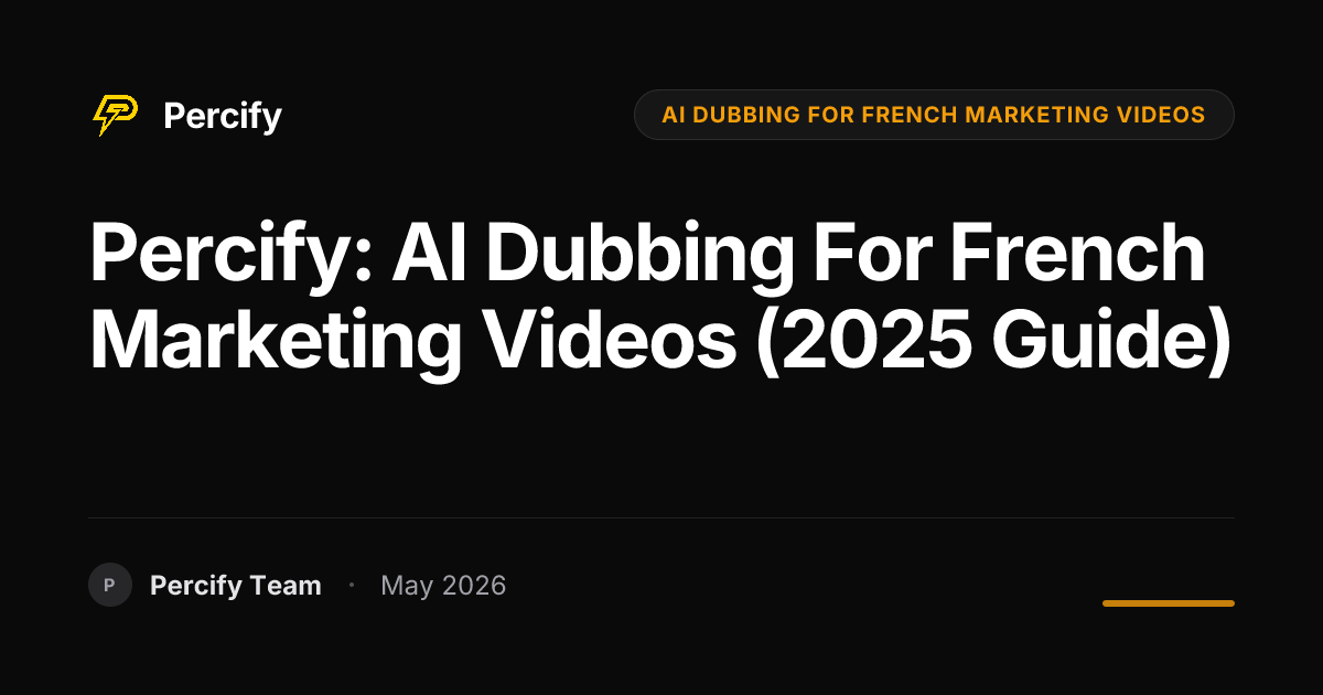 Percify: AI Dubbing for French Marketing Videos (2025 Guide) - Percify AI Avatar Blog Cover