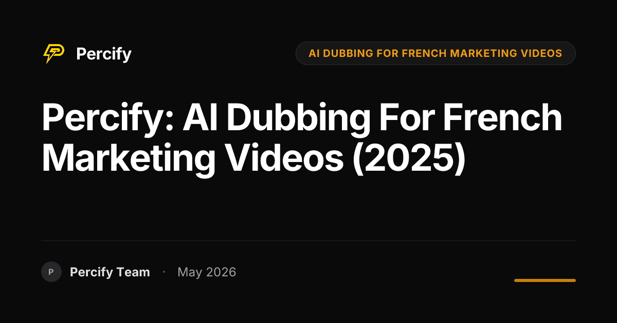 Percify: AI Dubbing for French Marketing Videos (2025) - Percify AI Avatar Blog Cover