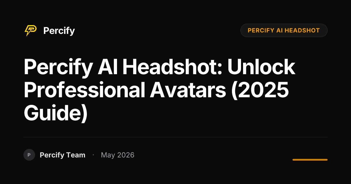 Percify AI Headshot: Unlock Professional Avatars (2025 Guide) - Percify AI Avatar Blog Cover