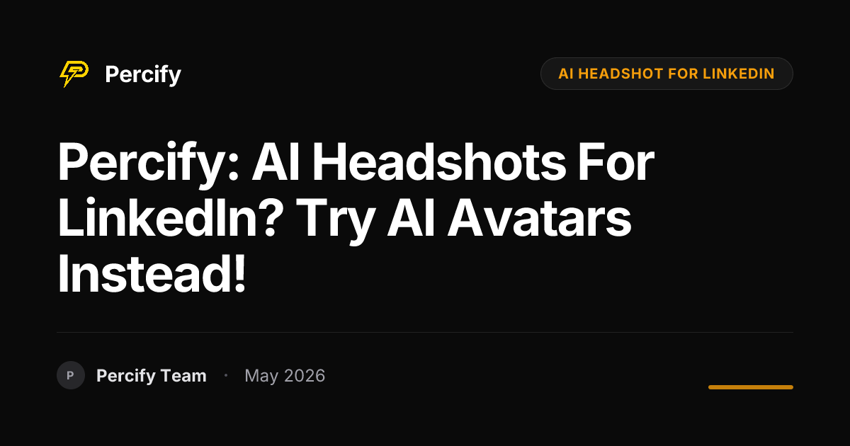 Percify: AI Headshots for LinkedIn? Try AI Avatars Instead! - Percify AI Avatar Blog Cover