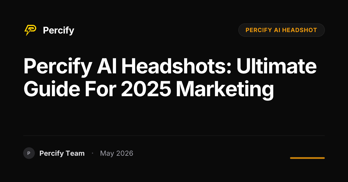 Percify AI Headshots: Ultimate Guide for 2025 Marketing - Percify AI Avatar Blog Cover