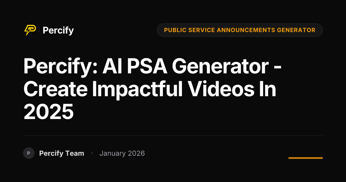 Percify: AI PSA Generator - Create Impactful Videos in 2025 | Percify Blog