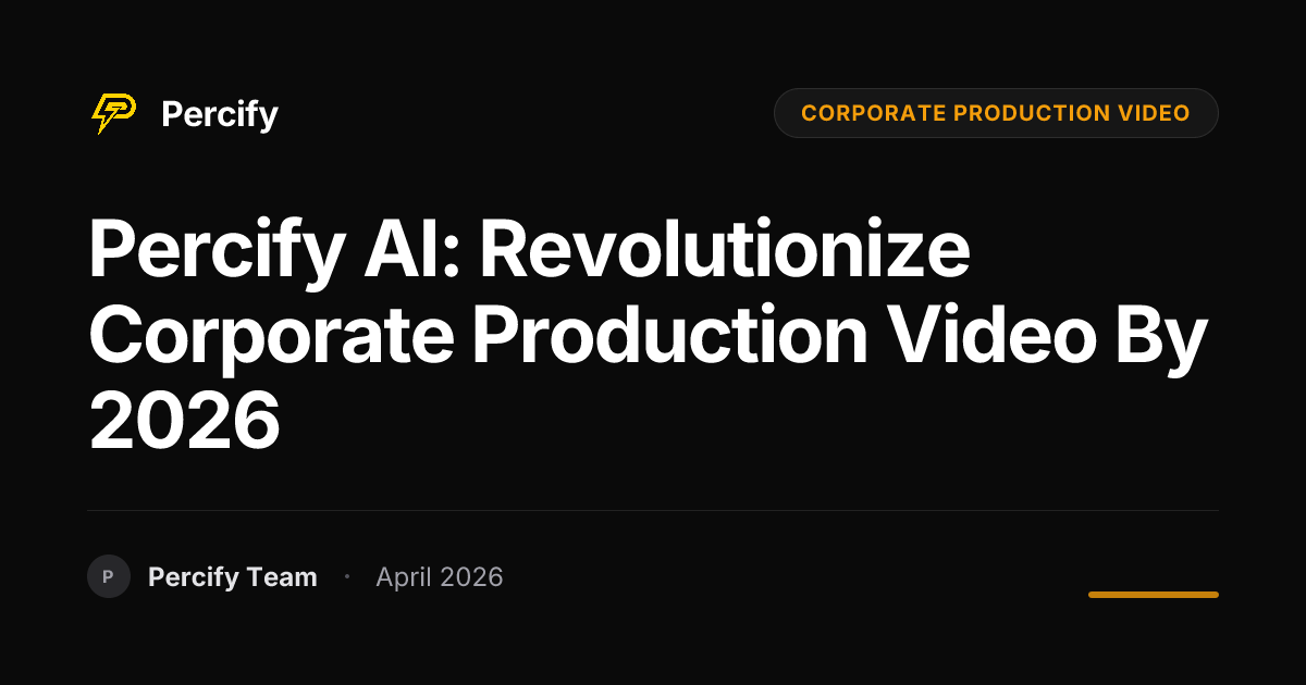 Percify AI: Revolutionize Corporate Production Video by 2026 - Percify AI Avatar Blog Cover