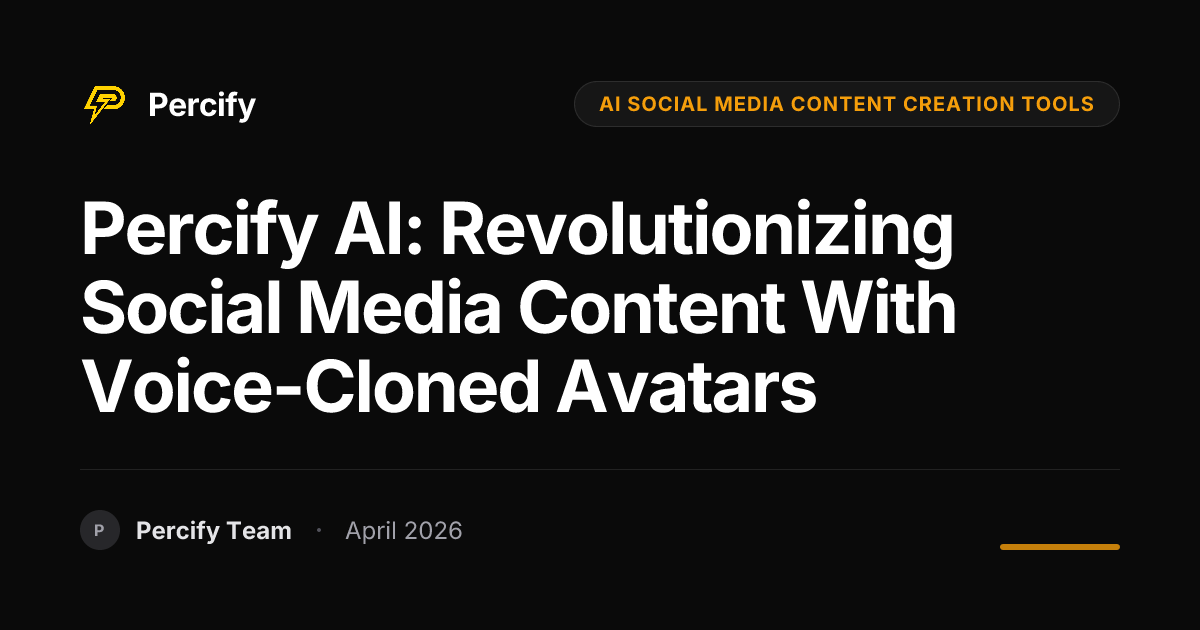 Percify AI: Revolutionizing Social Media Content with Voice-Cloned Avatars - Percify AI Avatar Blog Cover