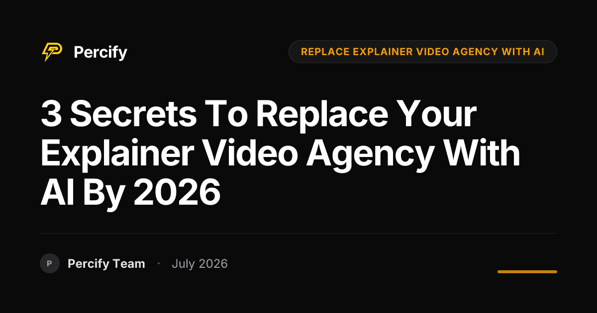 3 Secrets to Replace Your Explainer Video Agency with AI by 2026 - Percify AI Avatar Blog Cover