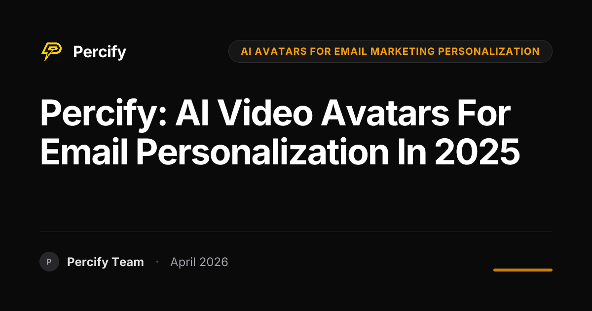 Percify: AI Video Avatars for Email Personalization in 2025 - Percify AI Avatar Blog Cover