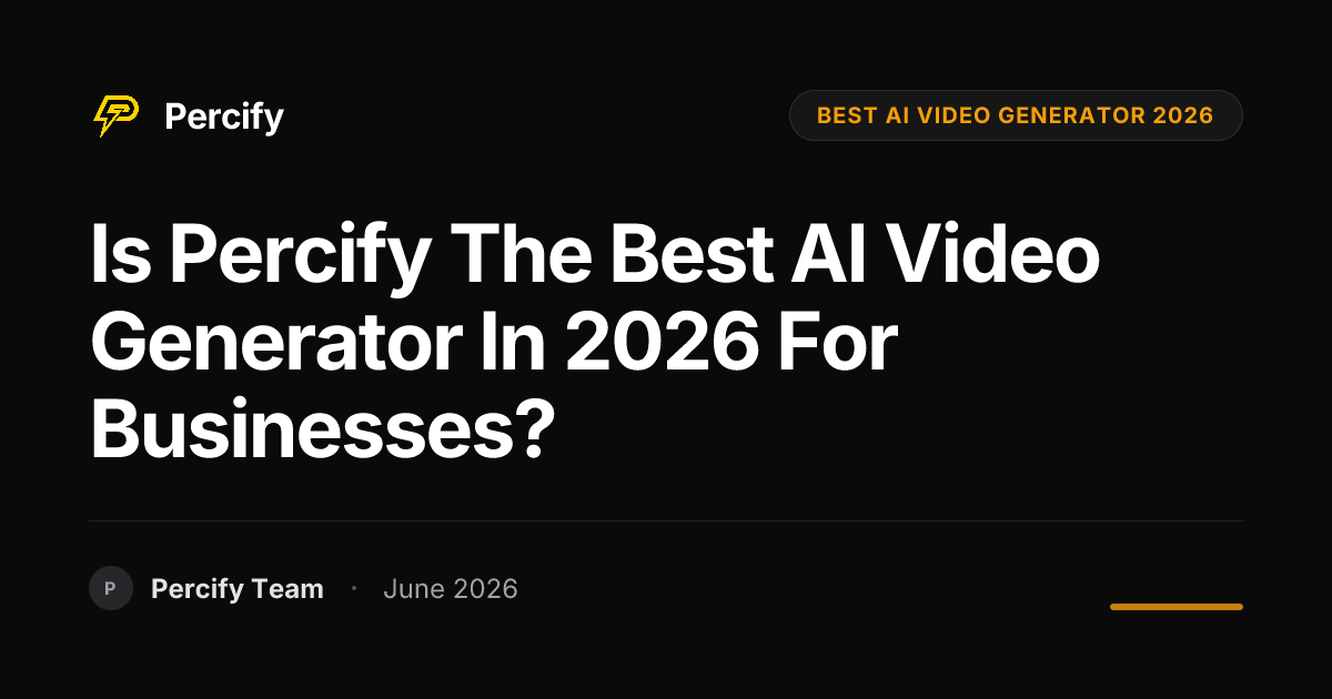 Is Percify the Best AI Video Generator in 2026 for Businesses? - Percify AI Avatar Blog Cover