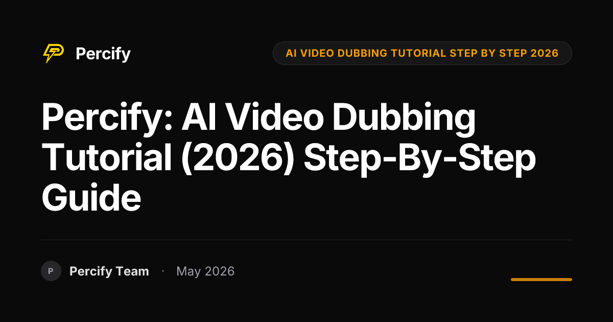 Percify: AI Video Dubbing Tutorial (2026) Step-by-Step Guide - Percify AI Avatar Blog Cover