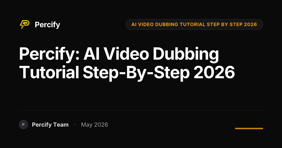 Percify: AI Video Dubbing Tutorial Step-by-Step 2026 - Percify AI Avatar Blog Cover