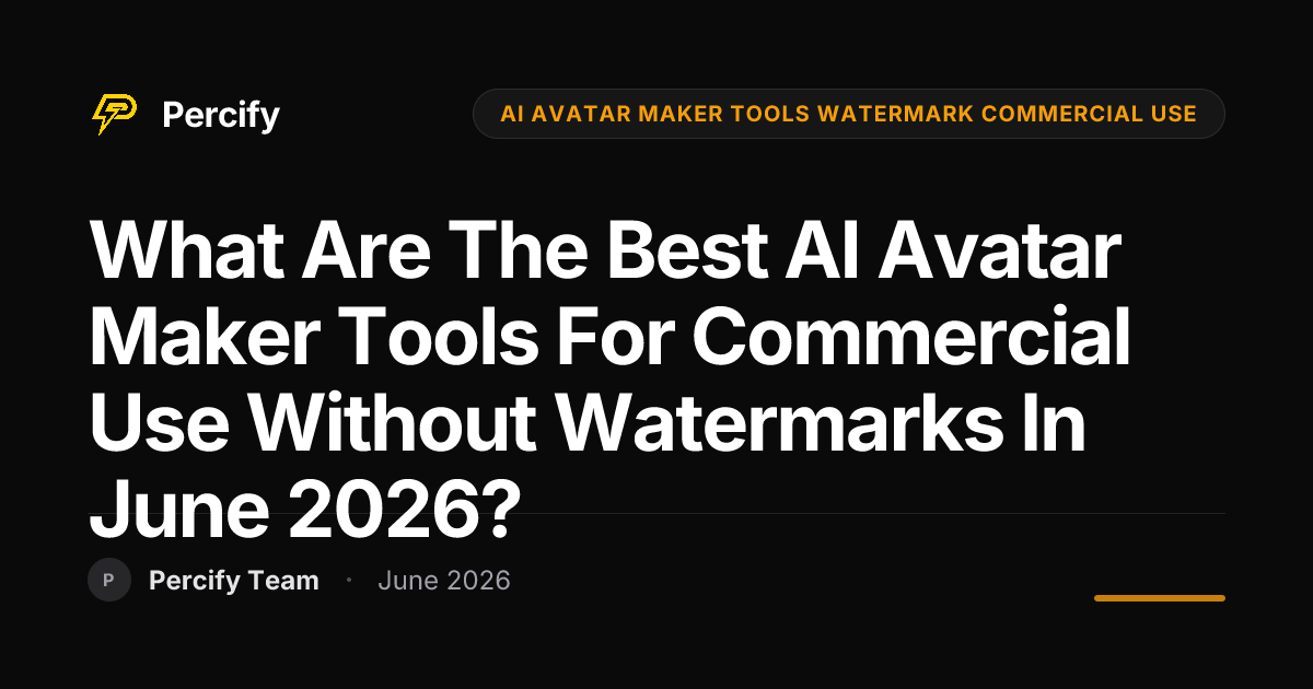 What are the best AI avatar maker tools for commercial use without watermarks in June 2026? - Percify AI Avatar Blog Cover