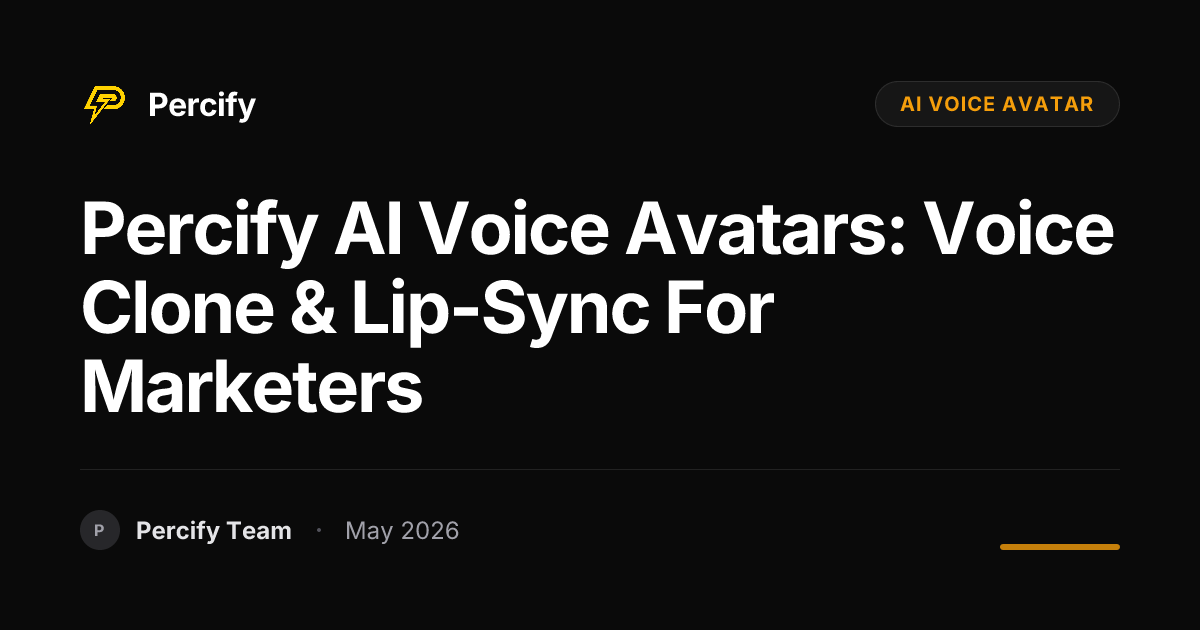 Percify AI Voice Avatars: Voice Clone & Lip-Sync for Marketers - Percify AI Avatar Blog Cover